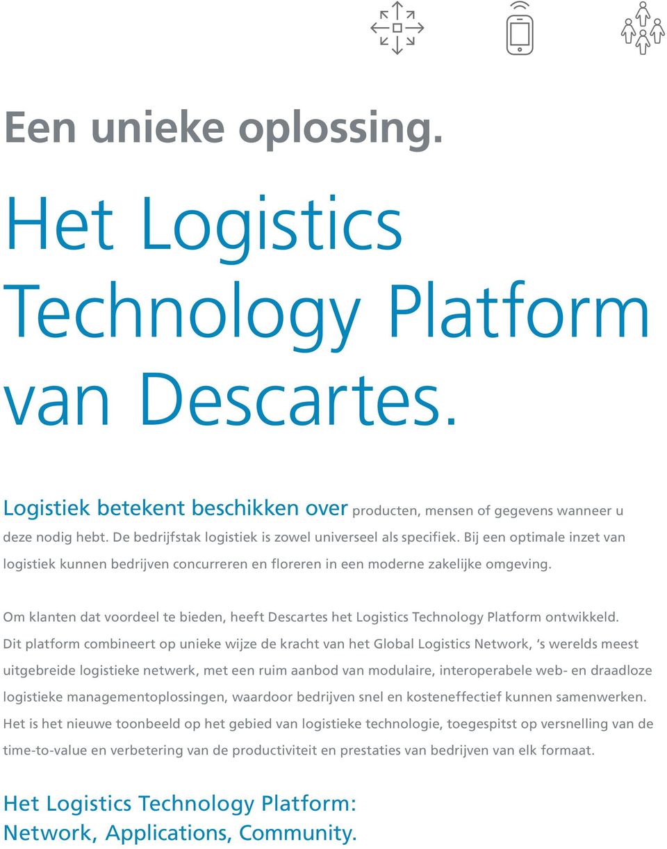 Om klanten dat voordeel te bieden, heeft Descartes het Logistics Technology Platform ontwikkeld.