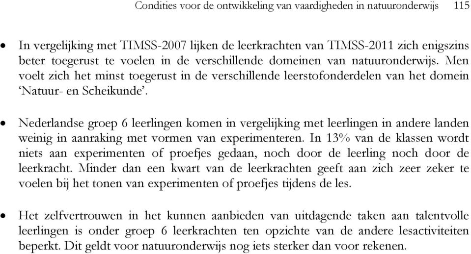 Nederlandse groep 6 leerlingen komen in vergelijking met leerlingen in andere landen weinig in aanraking met vormen van experimenteren.