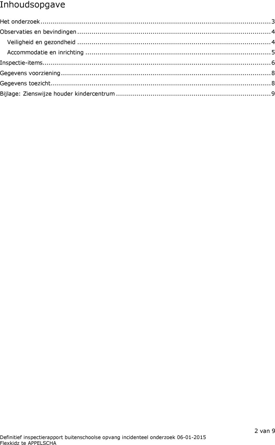 ..5 Inspectie-items...6 Gegevens voorziening.