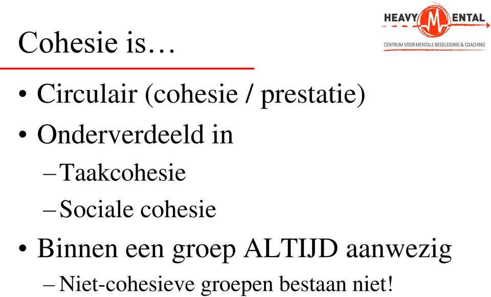 Sociale cohesie Binnen een groep ALTIJD