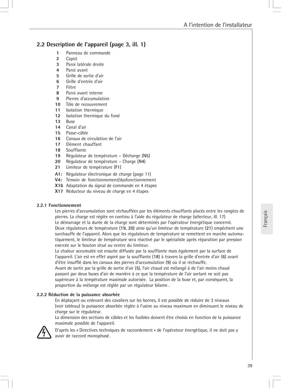 Isolation thermique 1 Isolation thermique du fond 1 Buse 14 Canal d air 15 Passe-câble 16 Canaux de circulation de l air 17 Elément chauffant 18 Soufflante 19 Régulateur de température Décharge (N5)