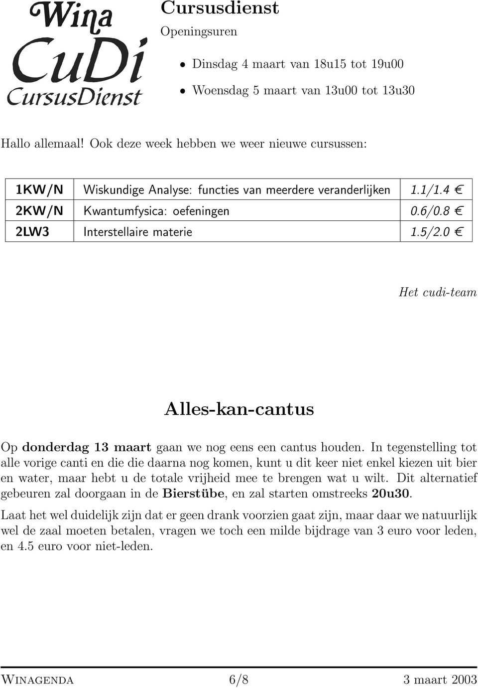 0 Het cudi-team Alles-kan-cantus Op donderdag 13 maart gaan we nog eens een cantus houden.