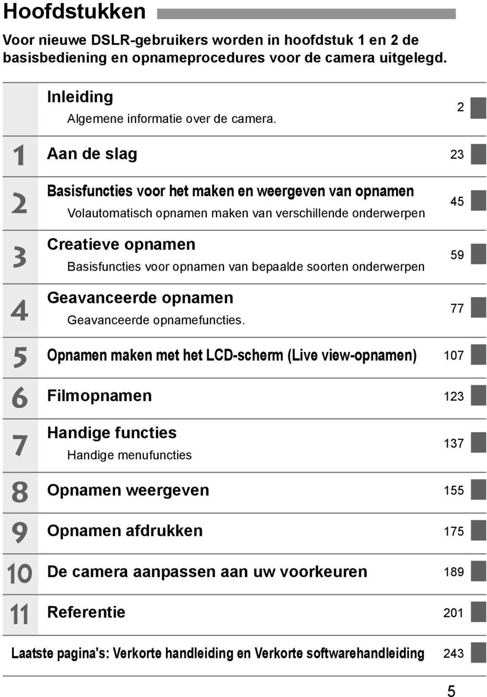 bepaalde soorten onderwerpen 59 4 5 6 7 8 9 10 11 Geavanceerde opnamen Geavanceerde opnamefuncties.