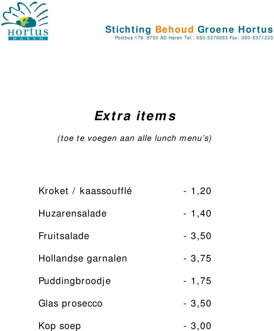 Fruitsalade - 3,50 Hollandse garnalen - 3,75