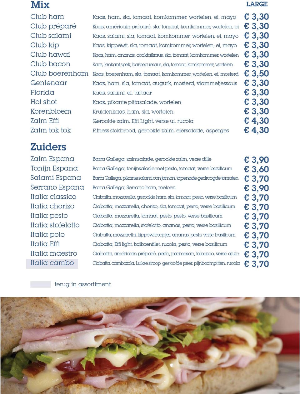 préparé, sla, tomaat, komkommer, wortelen, ei Kaas, salami, sla, tomaat, komkommer, wortelen, ei, mayo Kaas, kippewit, sla, tomaat, komkommer, wortelen, ei, mayo Kaas, ham, ananas, cocktailsaus, sla,