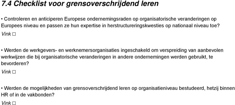 Werden de werkgevers- en werknemersorganisaties ingeschakeld om verspreiding van aanbevolen werkwijzen die bij organisatorische