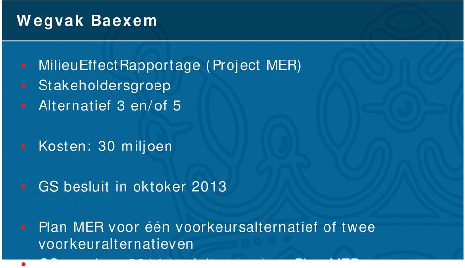 besluit in oktoker 2013 Plan MER voor één voorkeursalternatief