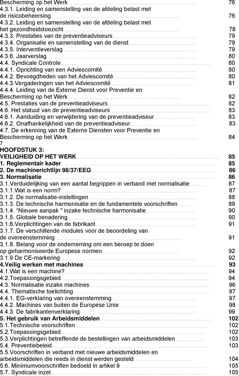 3.2. Leiding en samenstelling van de afdeling belast met het gezondheidstoezicht....................................................................................................................... 78 4.