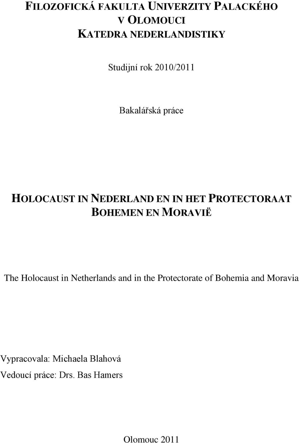 PROTECTORAAT BOHEMEN EN MORAVIË The Holocaust in Netherlands and in the