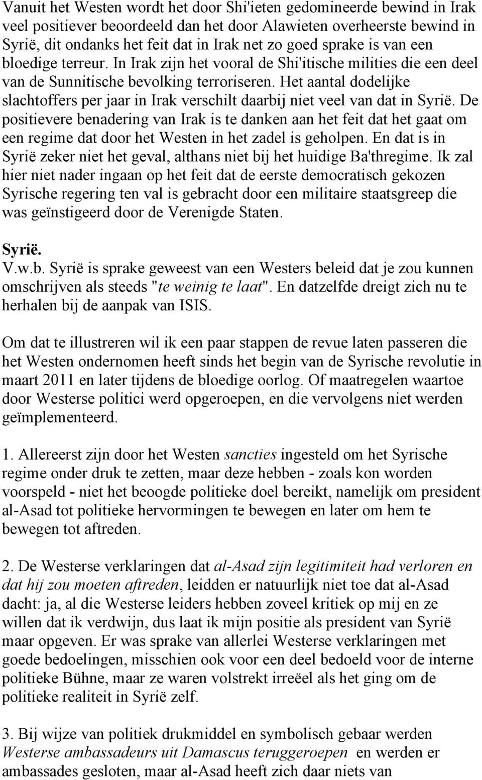 Het aantal dodelijke slachtoffers per jaar in Irak verschilt daarbij niet veel van dat in Syrië.