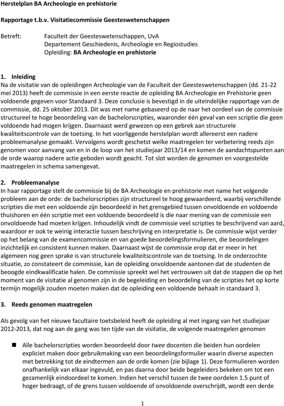 Inleiding Na de visitatie van de opleidingen Archeologie van de Faculteit der Geesteswetenschappen (dd.