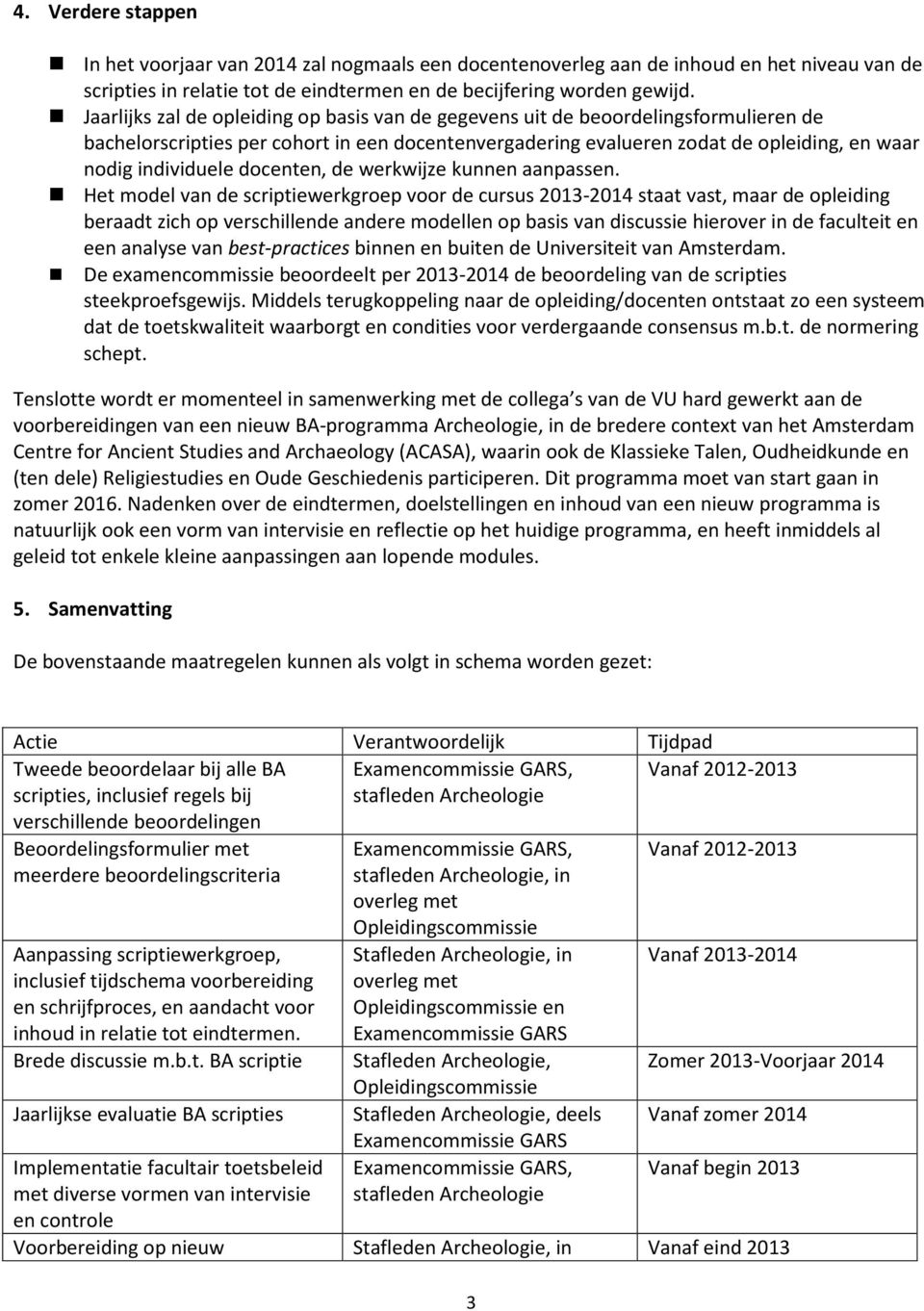 docenten, de werkwijze kunnen aanpassen.