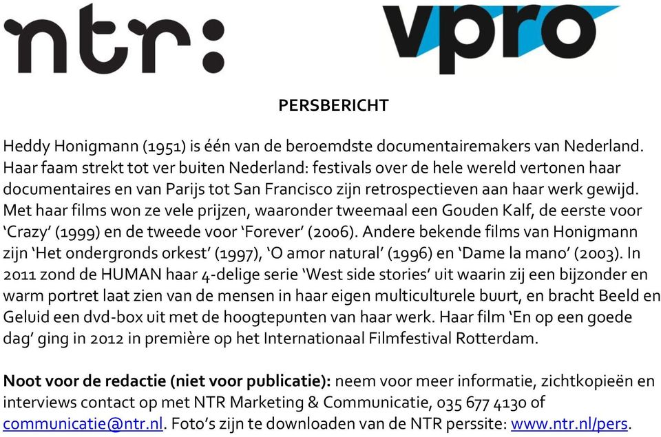 Met haar films won ze vele prijzen, waaronder tweemaal een Gouden Kalf, de eerste voor Crazy (1999) en de tweede voor Forever (2006).