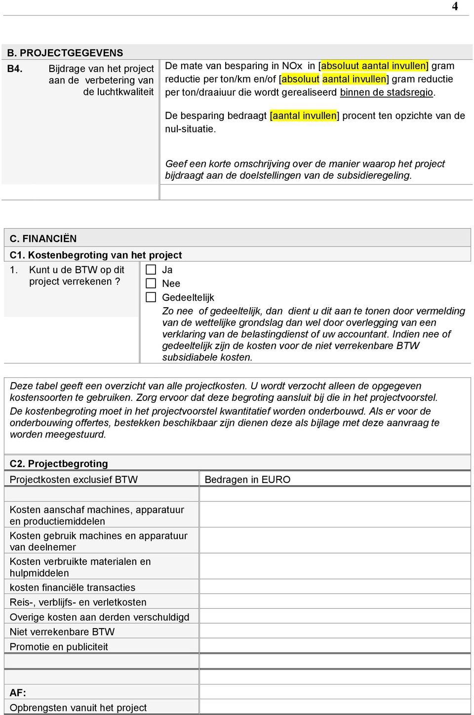 per ton/draaiuur die wordt gerealiseerd binnen de stadsregio. De besparing bedraagt [aantal invullen] procent ten opzichte van de nul-situatie.