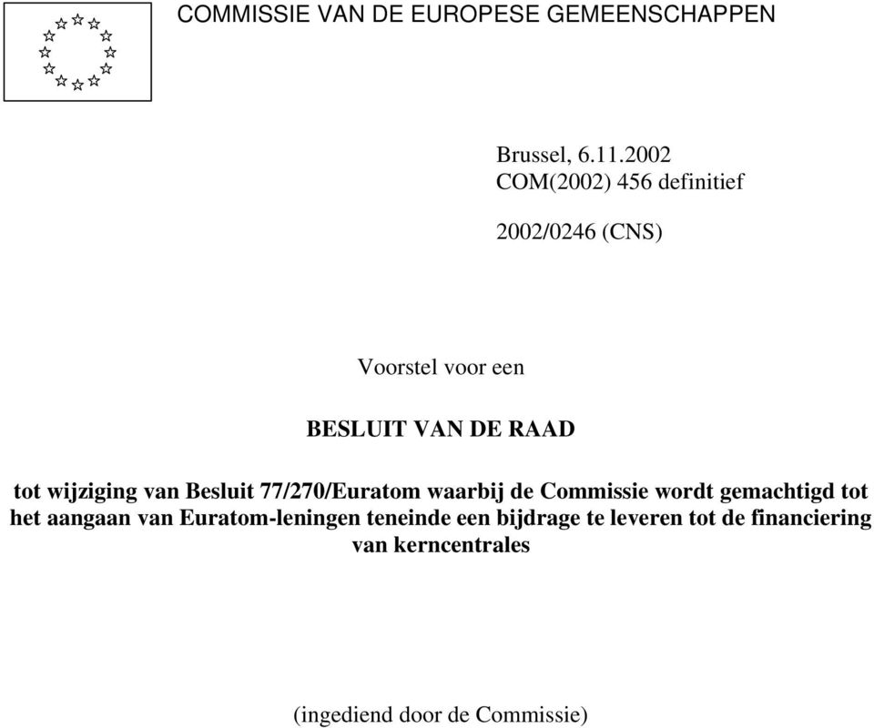 wijziging van Besluit 77/270/Euratom waarbij de Commissie wordt gemachtigd tot het