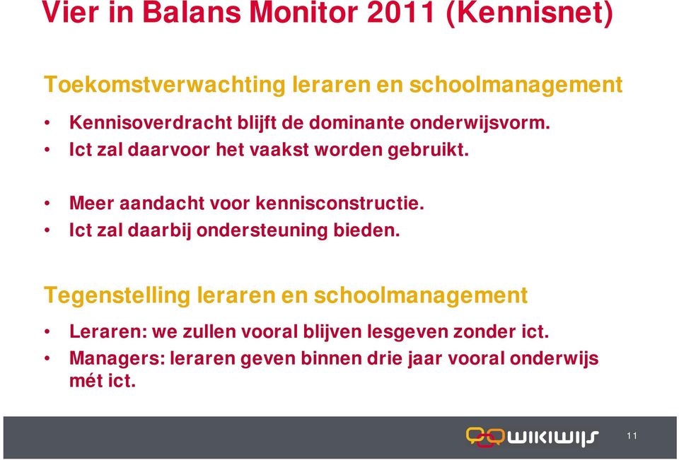 Meer aandacht voor kennisconstructie. Ict zal daarbij ondersteuning bieden.