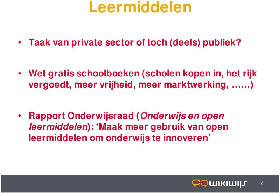 vrijheid, meer marktwerking, ) Rapport Onderwijsraad (Onderwijs en open