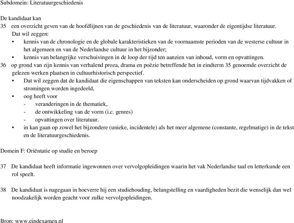 belangrijke verschuivingen in de loop der tijd ten aanzien van inhoud, vorm en opvattingen.