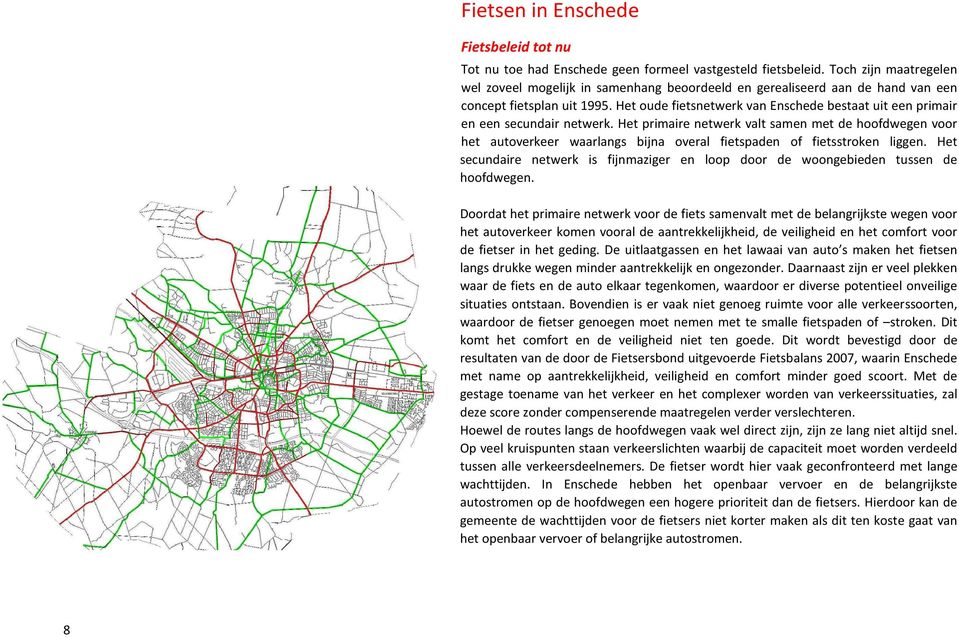 Het oude fietsnetwerk van Enschede bestaat uit een primair en een secundair netwerk.