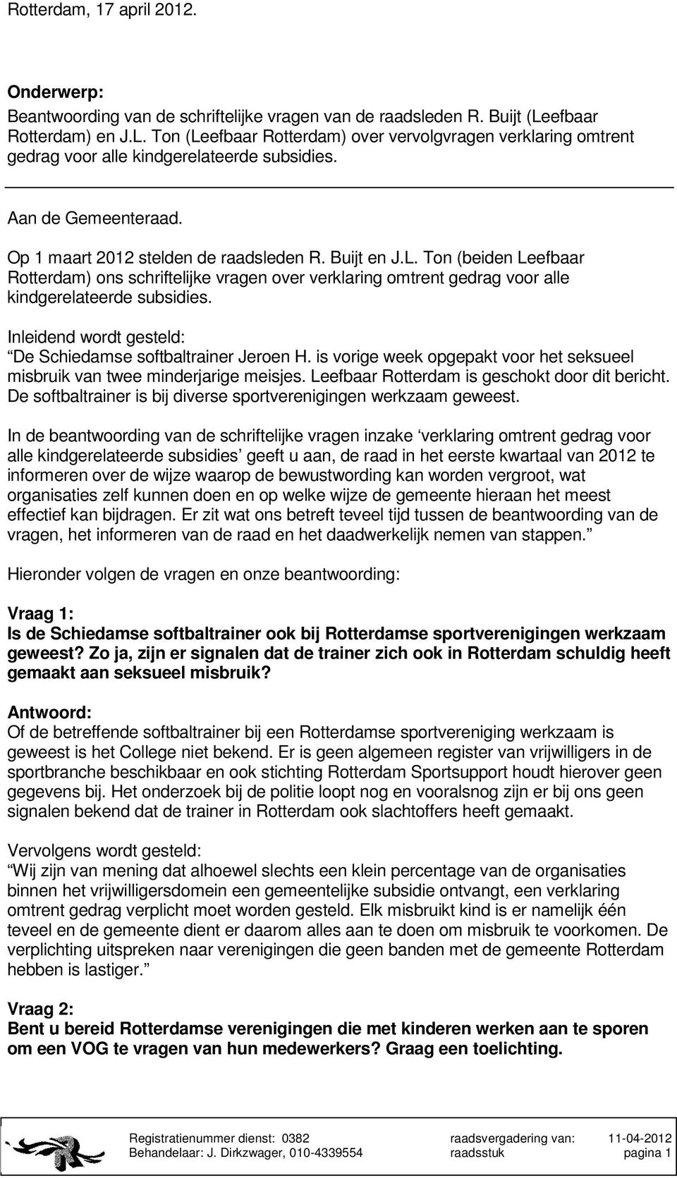 Buijt en J.L. Ton (beiden Leefbaar Rotterdam) ons schriftelijke vragen over verklaring omtrent gedrag voor alle kindgerelateerde subsidies.