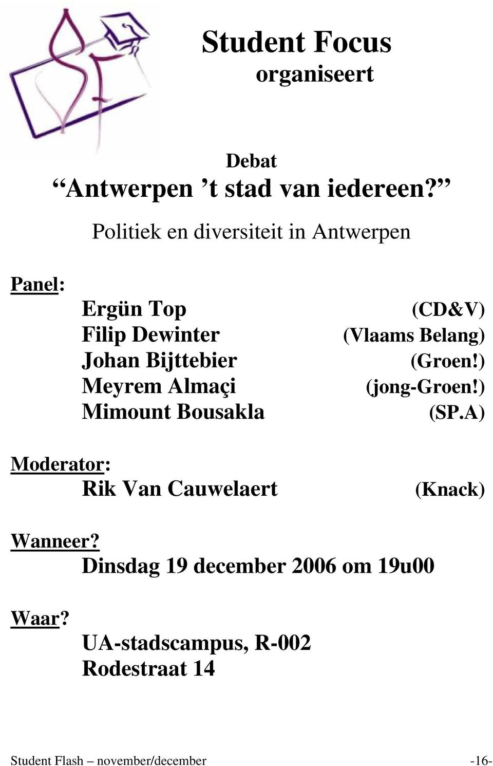 Almaçi Mimount Bousakla (CD&V) (Vlaams Belang) (Groen!) (jong-groen!) (SP.