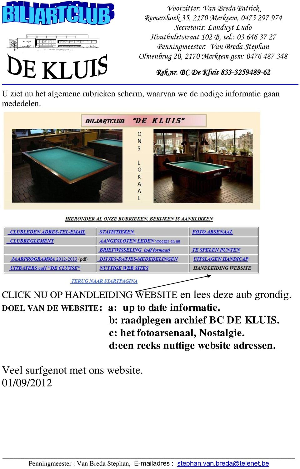 DOEL VAN DE WEBSITE: a: up to date informatie. b: raadplegen archief BC DE KLUIS.
