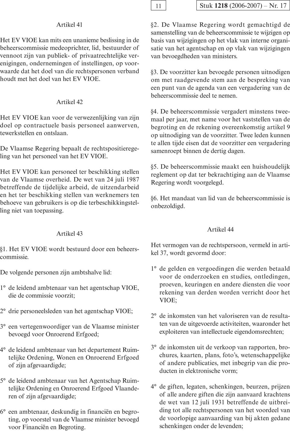 instellingen, op voorwaarde dat het doel van die rechtspersonen verband houdt met het doel van het EV VIOE.