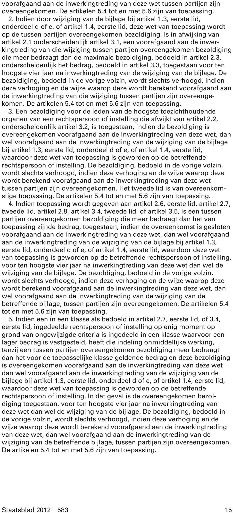 1 onderscheidenlijk artikel 3.