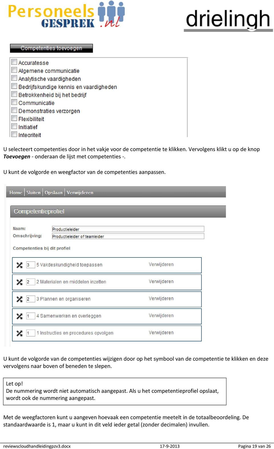 U kunt de volgorde van de competenties wijzigen door op het symbool van de competentie te klikken en deze vervolgens naar boven of beneden te slepen. Let op!