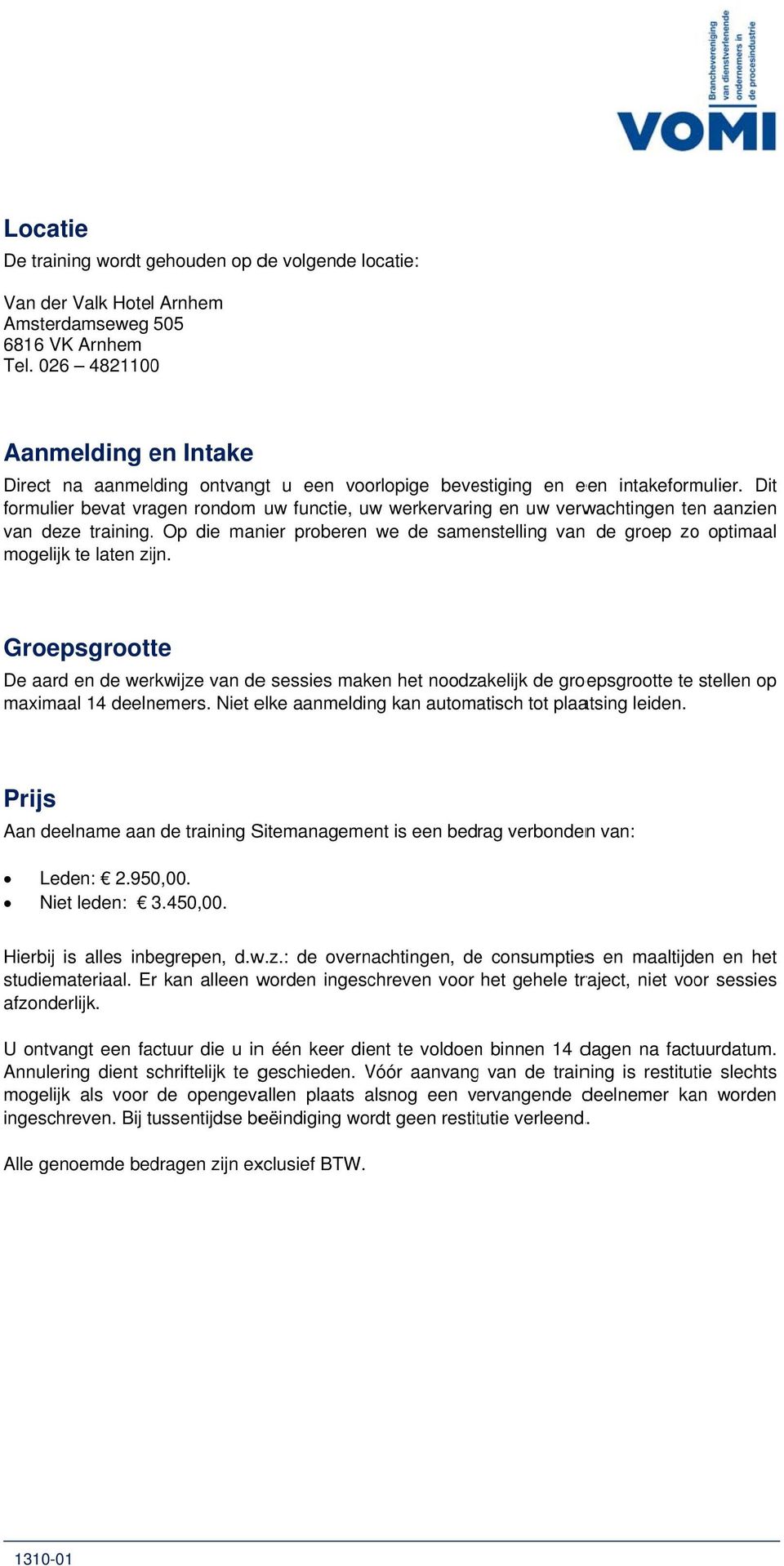 Dit formulier bevat vragen rondom uw functie, uw werkervaring en uw verwachtingen ten aanzien van deze training.