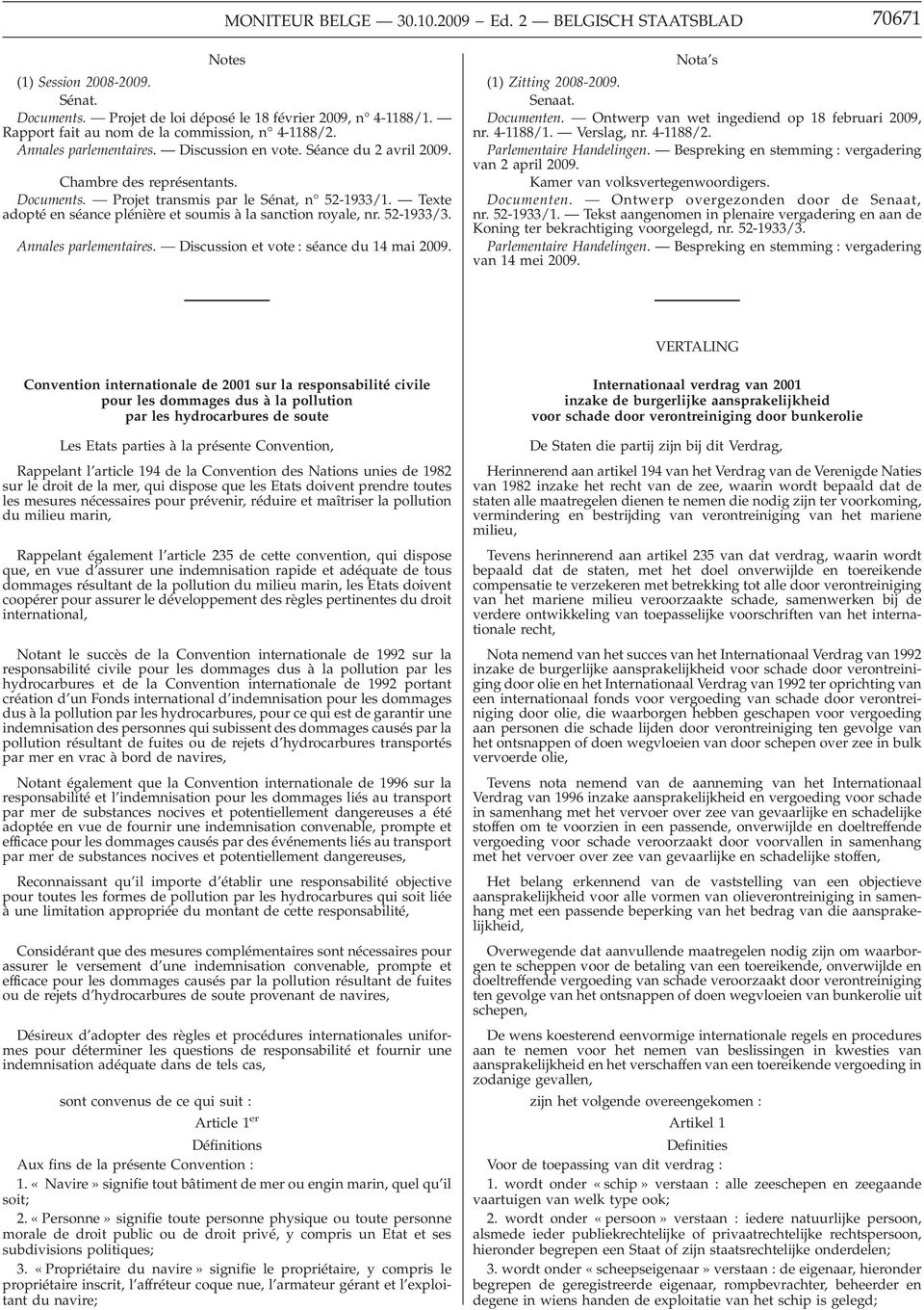 Texte adopté en séance plénière et soumis à la sanction royale, nr. 52-1933/3. Annales parlementaires. Discussion et vote : séance du 14 mai 2009. Nota s (1) Zitting 2008-2009. Senaat. Documenten.