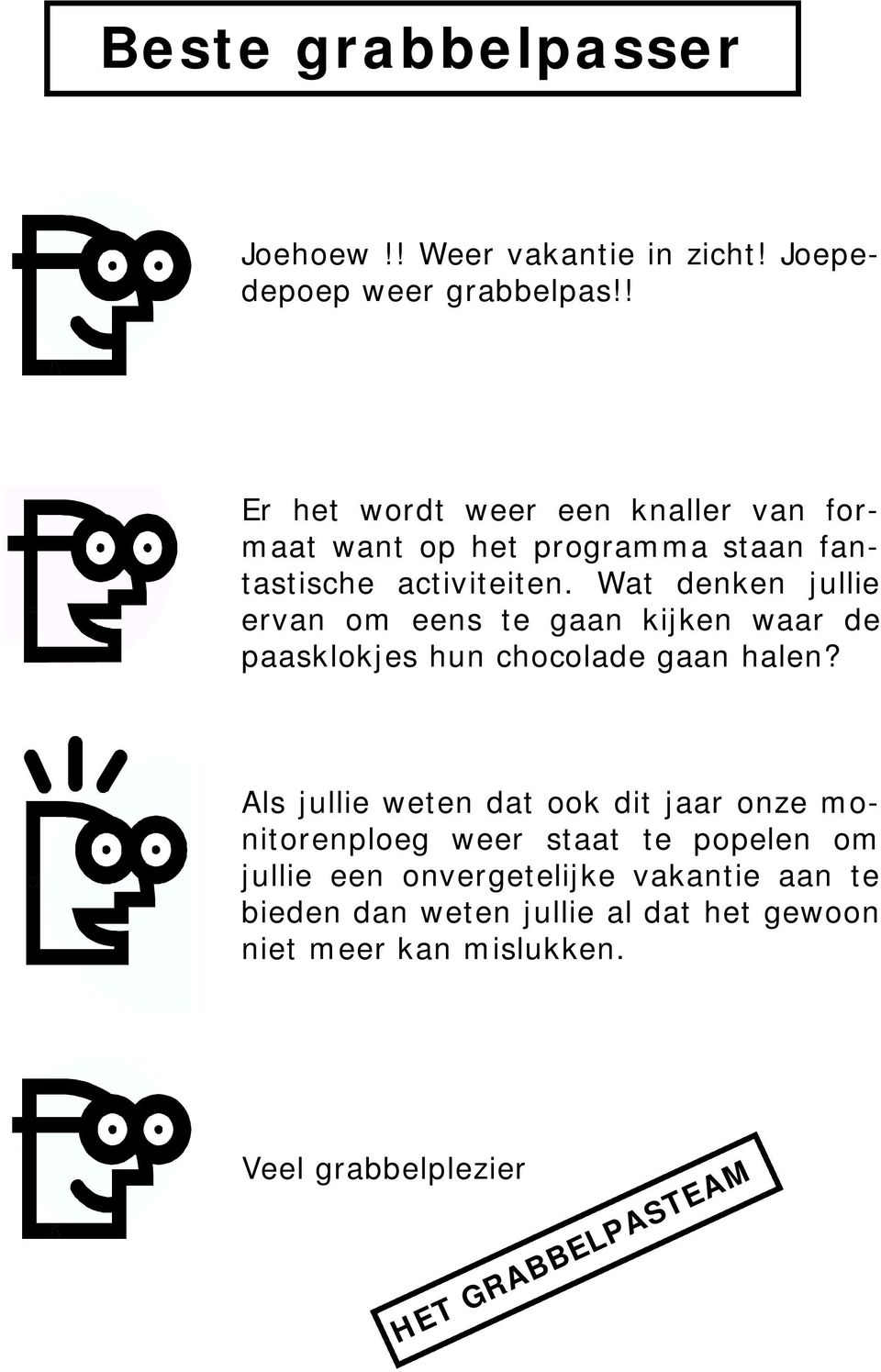 Wat denken jullie ervan om eens te gaan kijken waar de paasklokjes hun chocolade gaan halen?