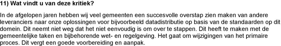 oplossingen voor bijvoorbeeld datadistributie op basis van de standaarden op dit domein.