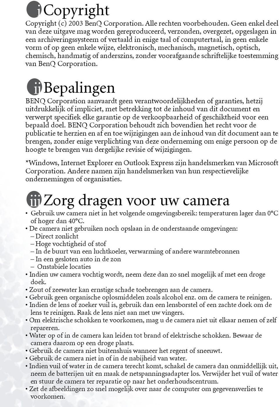 enkele wijze, elektronisch, mechanisch, magnetisch, optisch, chemisch, handmatig of anderszins, zonder voorafgaande schriftelijke toestemming van BenQ Corporation.