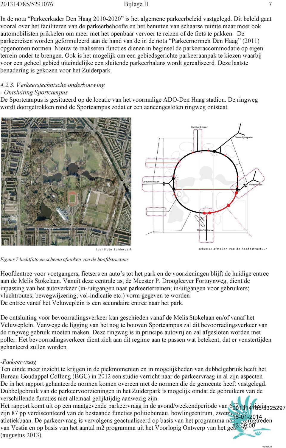 pakken. De parkeereisen worden geformuleerd aan de hand van de in de nota Parkeernormen Den Haag (2011) opgenomen normen.