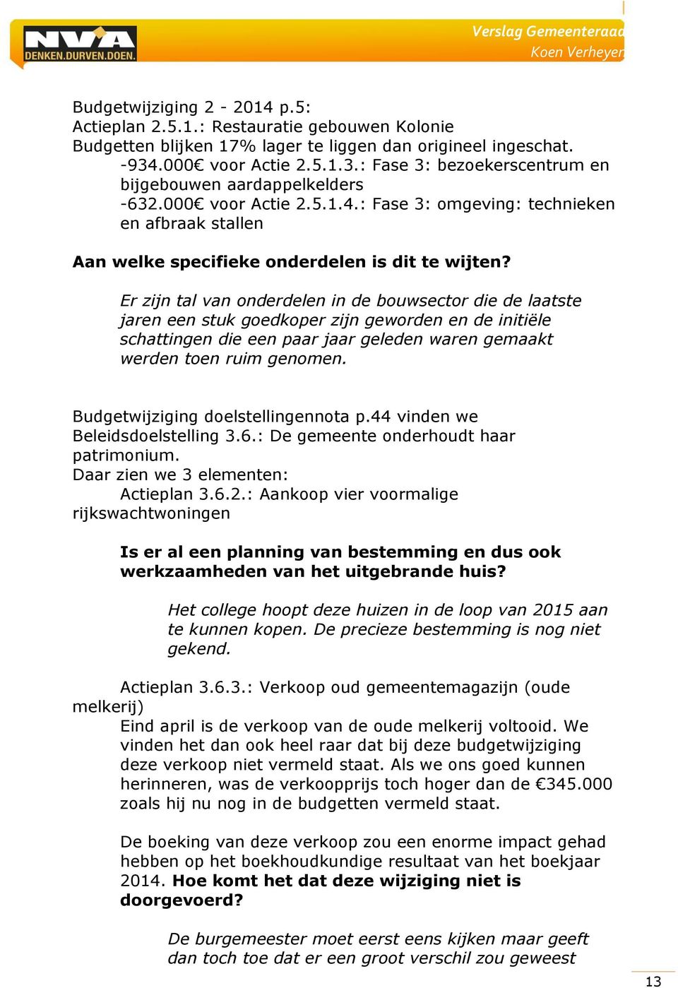 : Fase 3: omgeving: technieken en afbraak stallen Aan welke specifieke onderdelen is dit te wijten?