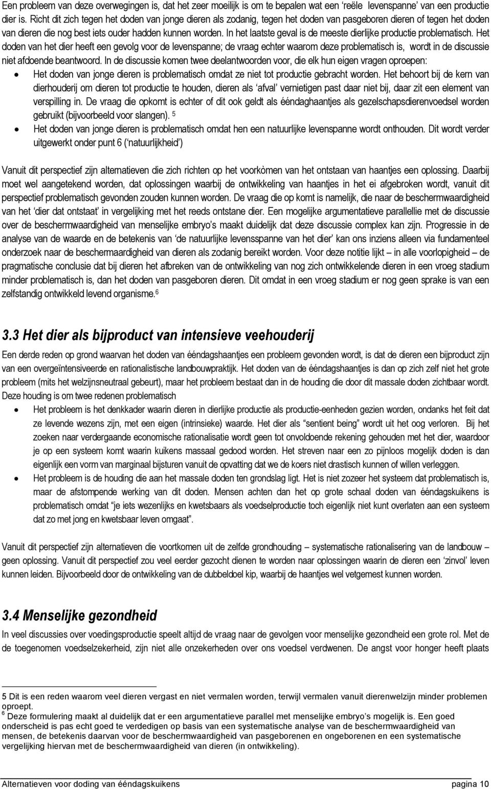 In het laatste geval is de meeste dierlijke productie problematisch.