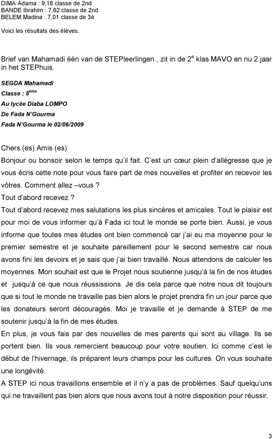 SEGDA Mahamadi Classe : 5 ème Au lycée Diaba LOMPO De Fada N Gourma Fada N Gourma le 02/06/2009 Chers (es) Amis (es) Bonjour ou bonsoir selon le temps qu il fait.