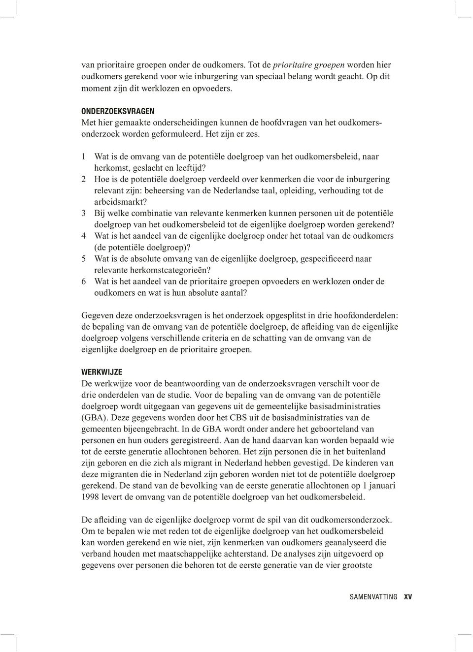 1 Wat is de omvang van de potentiële doelgroep van het oudkomersbeleid, naar herkomst, geslacht en leeftijd?