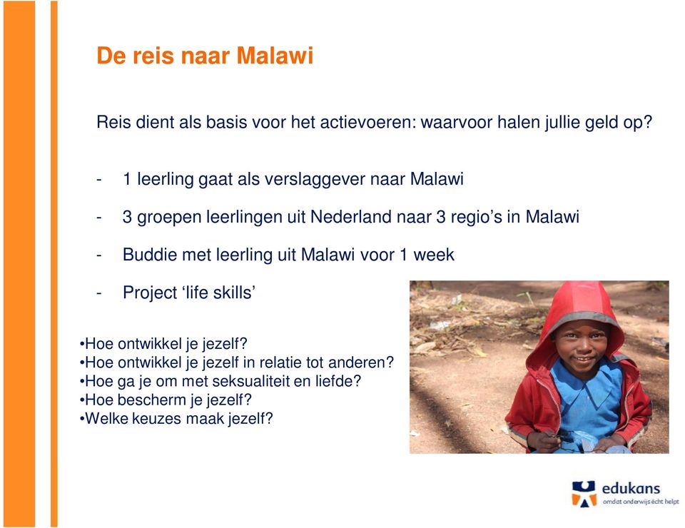 - Buddie met leerling uit Malawi voor 1 week - Project life skills Hoe ontwikkel je jezelf?