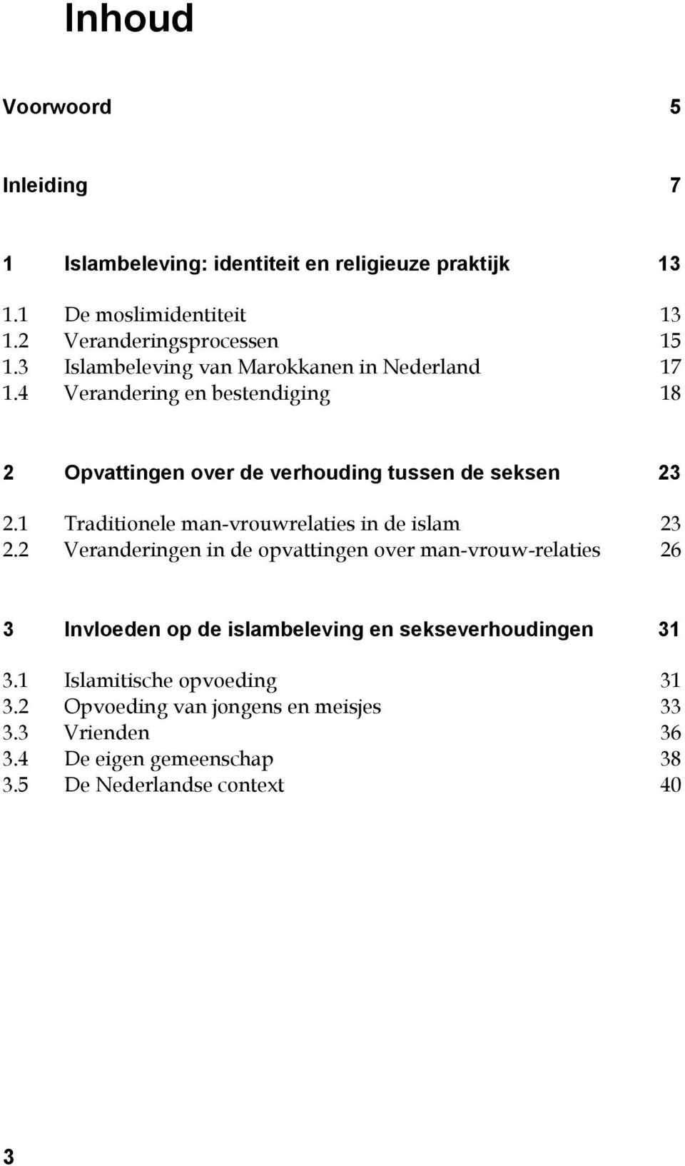 1 Traditionele man-vrouwrelaties in de islam 23 2.