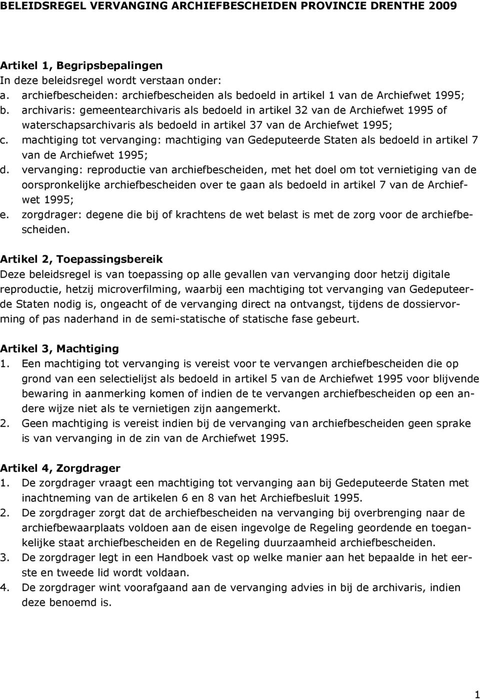 archivaris: gemeentearchivaris als bedoeld in artikel 32 van de Archiefwet 1995 of waterschapsarchivaris als bedoeld in artikel 37 van de Archiefwet 1995; c.