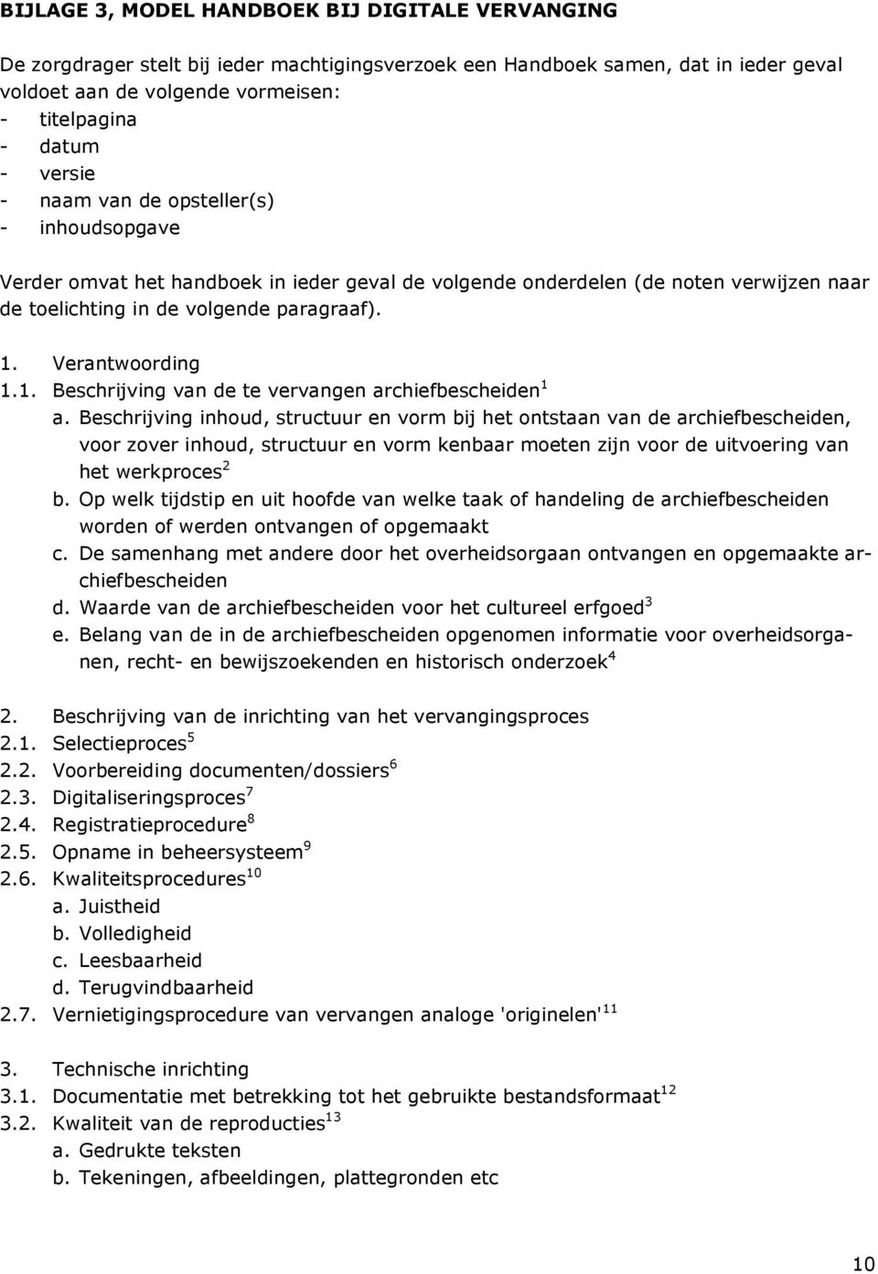 Verantwoording 1.1. Beschrijving van de te vervangen archiefbescheiden 1 a.