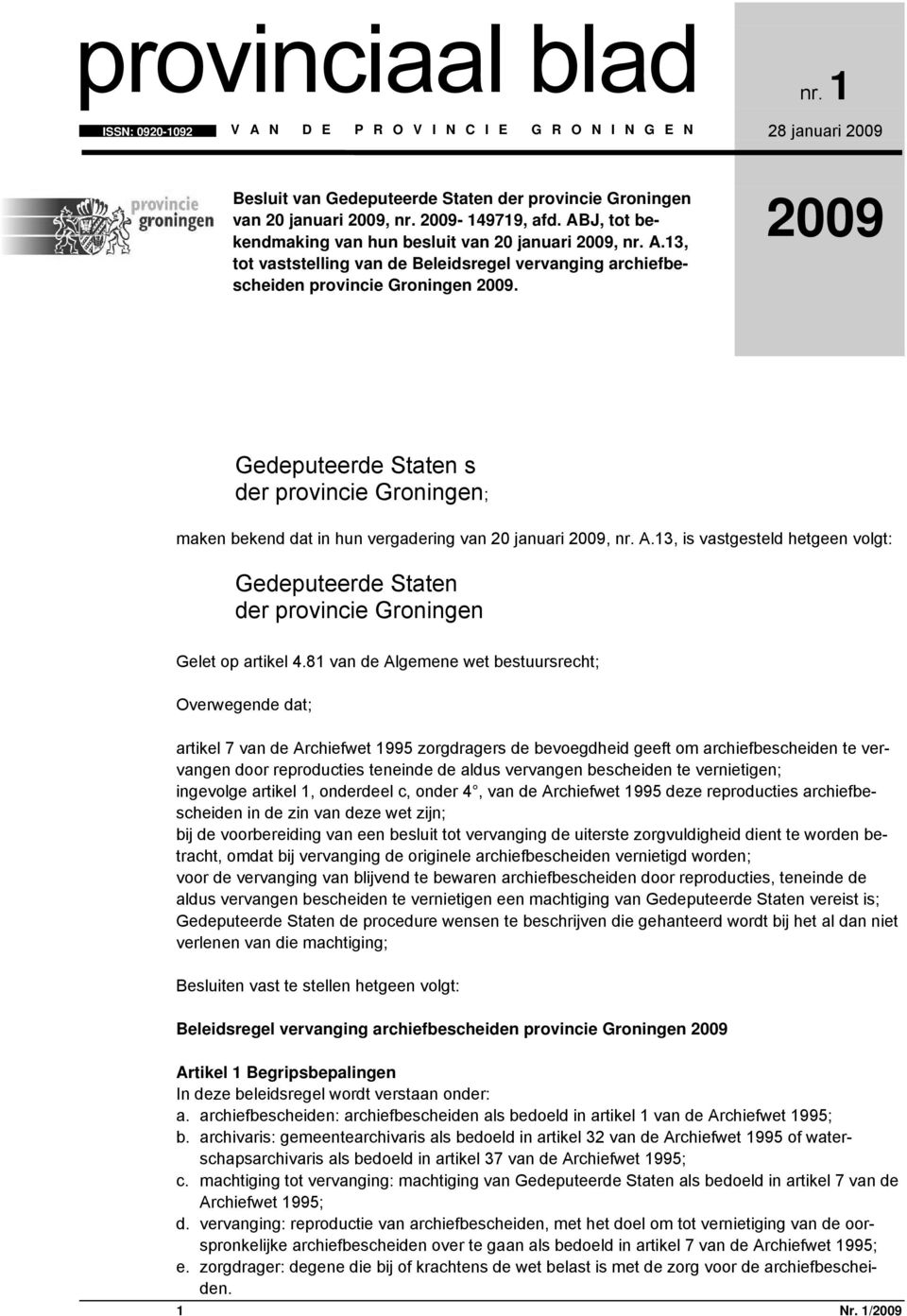 2009 Gedeputeerde Staten s der provincie Groningen; maken bekend dat in hun vergadering van 20 januari 2009, nr. A.