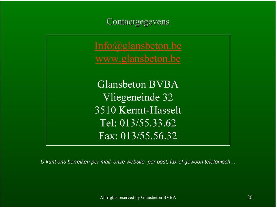 be Glansbeton BVBA Vliegeneinde 32 3510 Kermt-Hasselt Tel: 013/55.