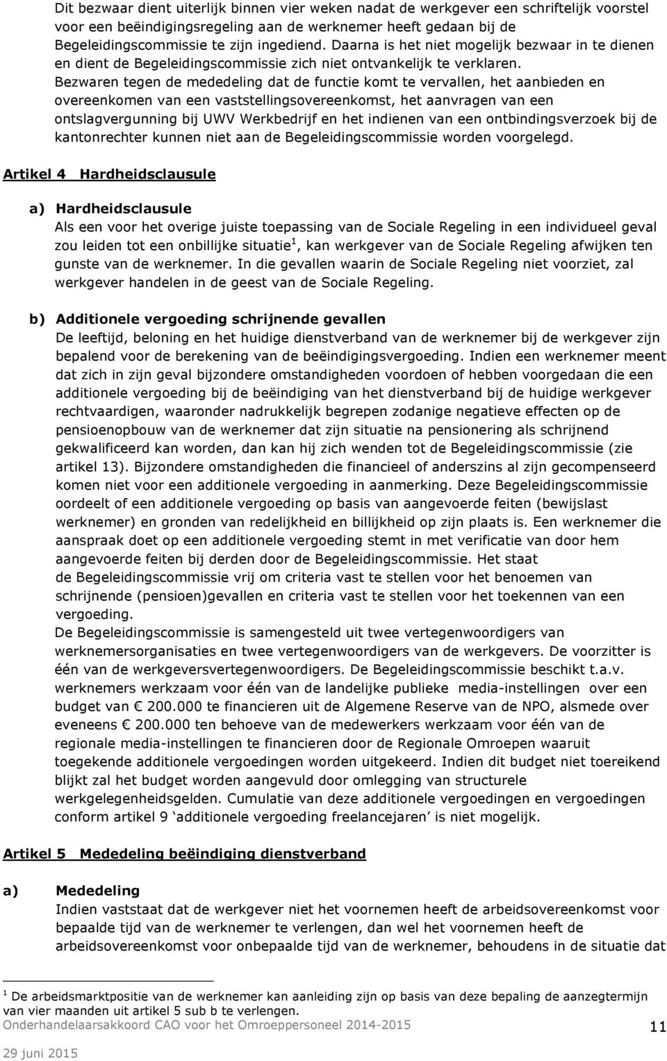 Bezwaren tegen de mededeling dat de functie komt te vervallen, het aanbieden en overeenkomen van een vaststellingsovereenkomst, het aanvragen van een ontslagvergunning bij UWV Werkbedrijf en het