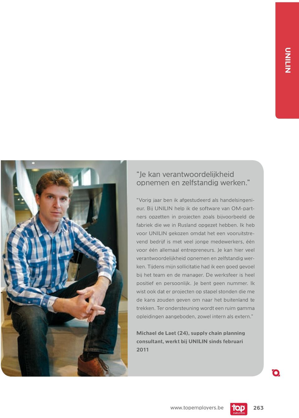 Ik heb voor UNILIN gekozen omdat het een vooruitstrevend bedrijf is met veel jonge medewerkers, één voor één allemaal entrepreneurs.