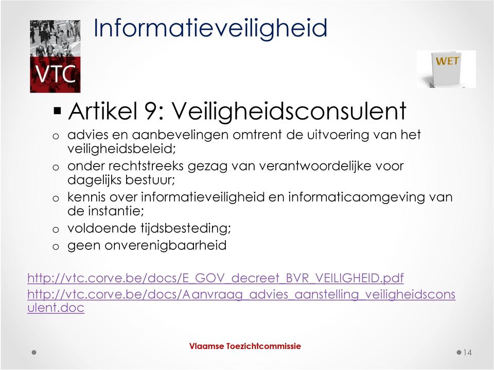 informaticaomgeving van de instantie; o voldoende tijdsbesteding; o geen onverenigbaarheid http://vtc.corve.