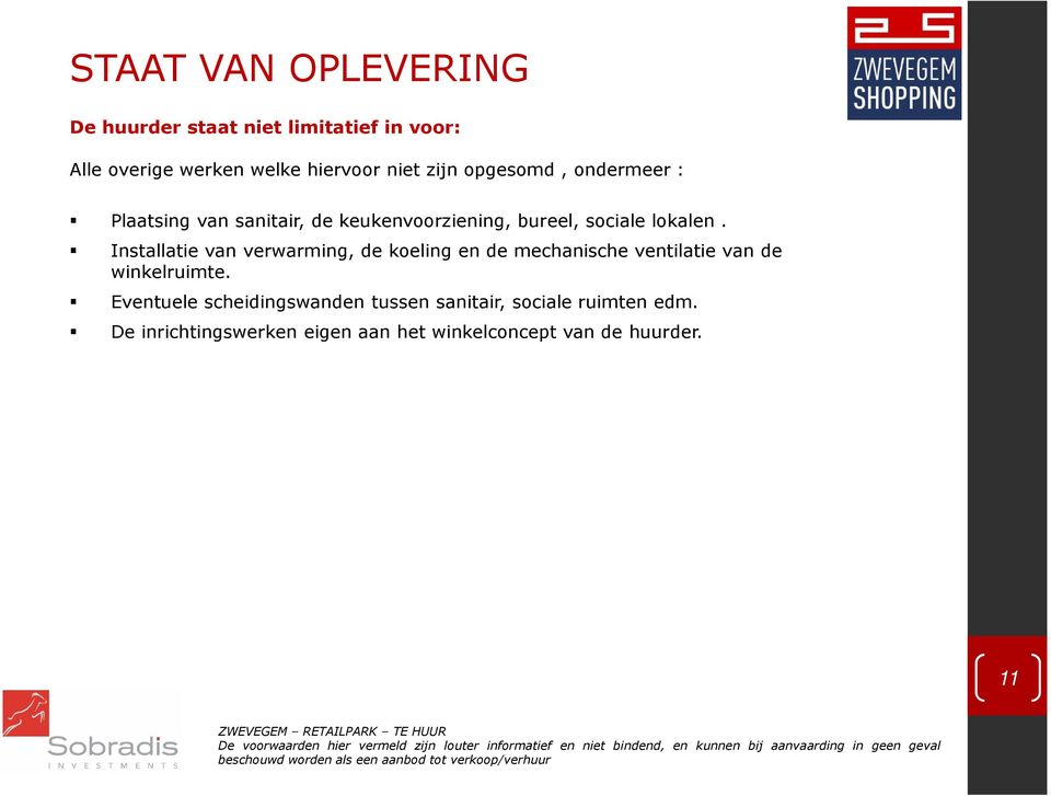 Installatie van verwarming, de koeling en de mechanische ventilatie van de winkelruimte.