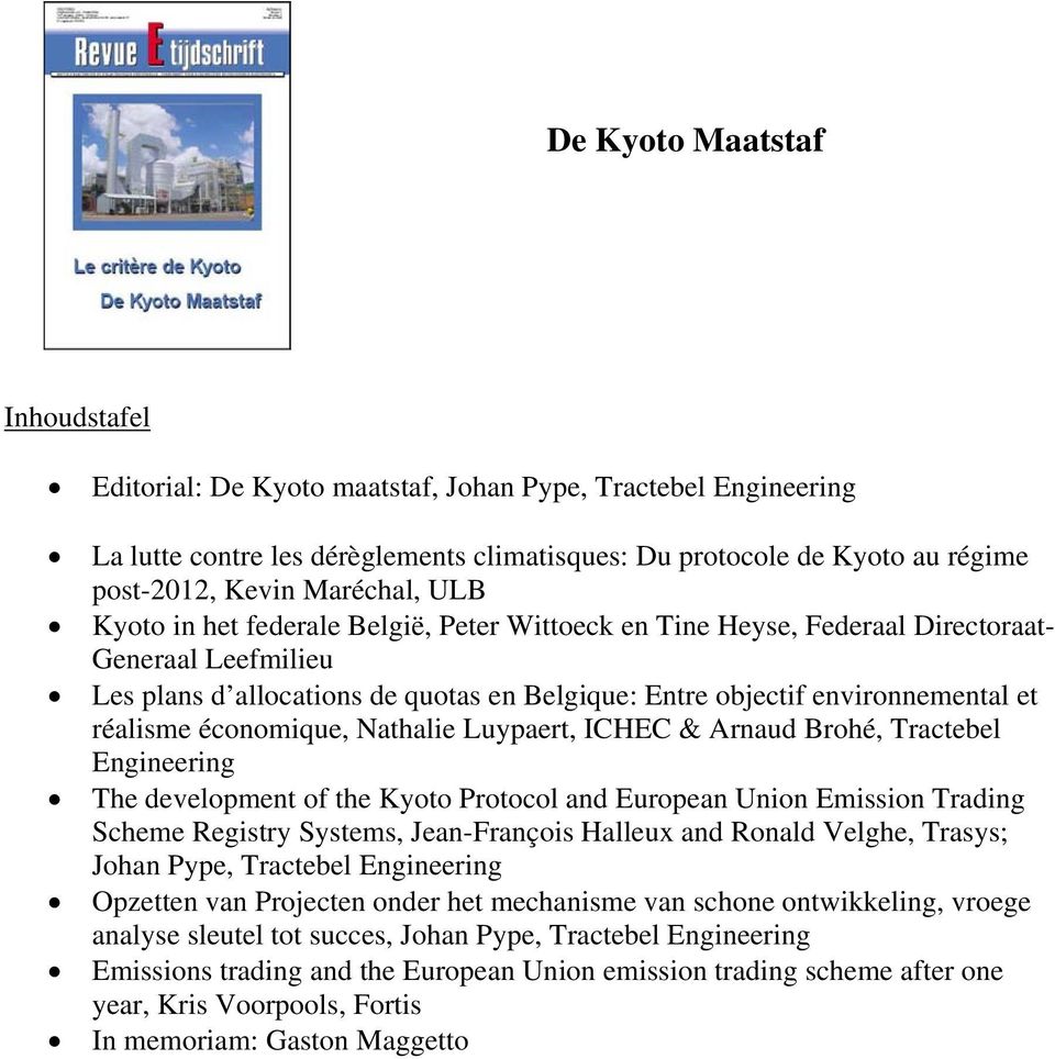 réalisme économique, Nathalie Luypaert, ICHEC & Arnaud Brohé, Tractebel Engineering The development of the Kyoto Protocol and European Union Emission Trading Scheme Registry Systems, Jean-François